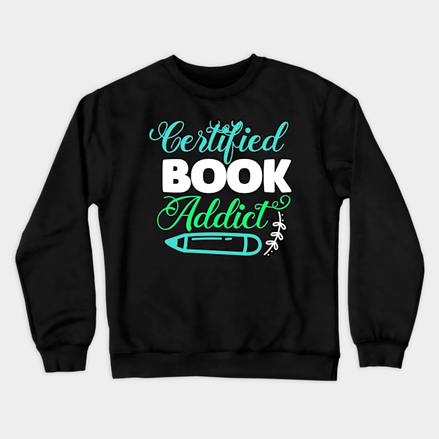 Certified book addicte reading lover Crewneck Sweatshirt by G-DesignerXxX